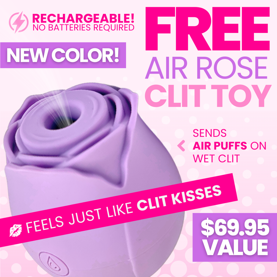 FREE air rose clit toy! Sends air puffs on wet clit. Feels just like clit kisses. Rechargeable - no batteries required. 