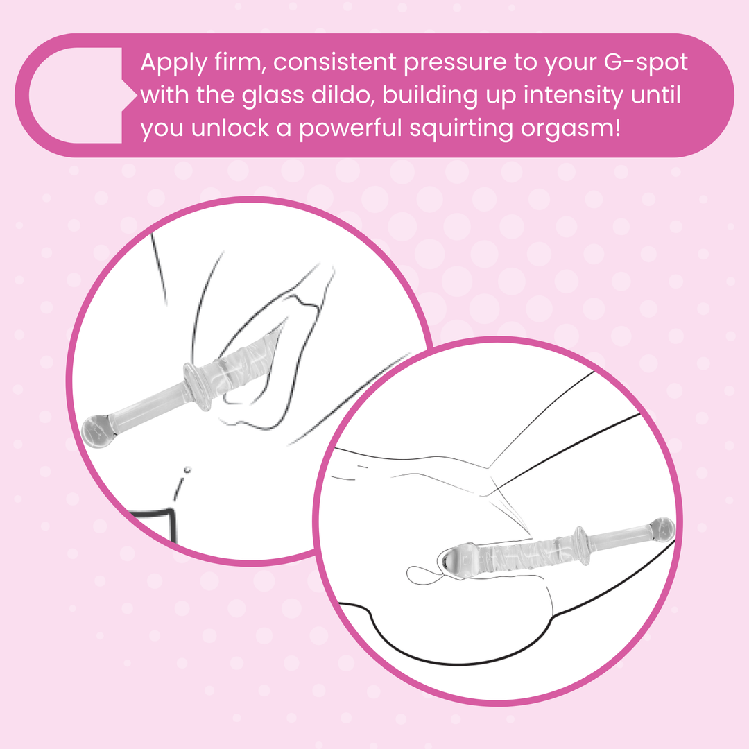 Apply firm, consistent pressure to your G-spot with the glass dildo, building up intensity until you unlock a powerful squirting orgasm!