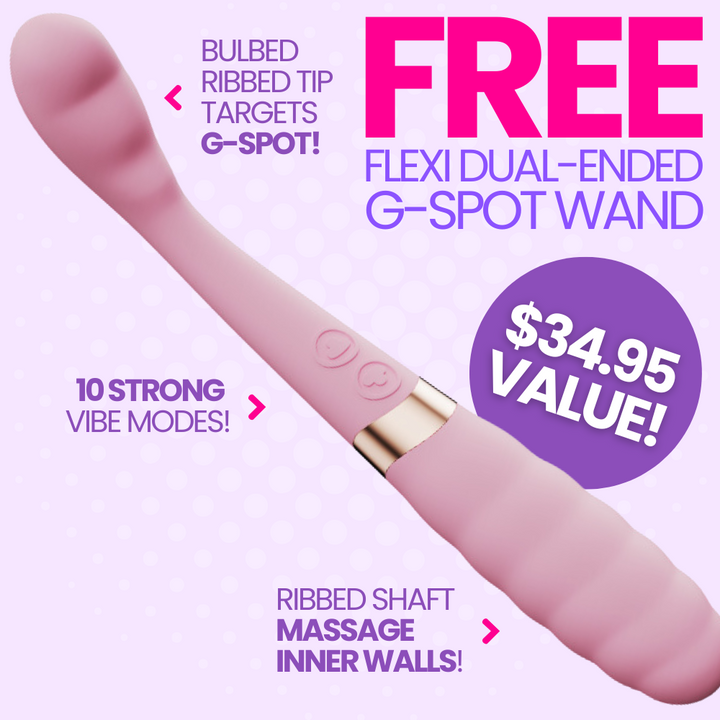 Free FLEXI DUAL-ENDED
G-SPOT WAND. $39.95 value