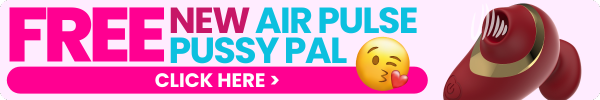 FREE NEW AIR PULSE PUSSY PAL - click here