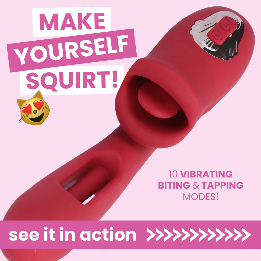 MAKE YOURSELF SQUIRT. see it in action, 10 VIBRATING BITING & TAPPING MODES!