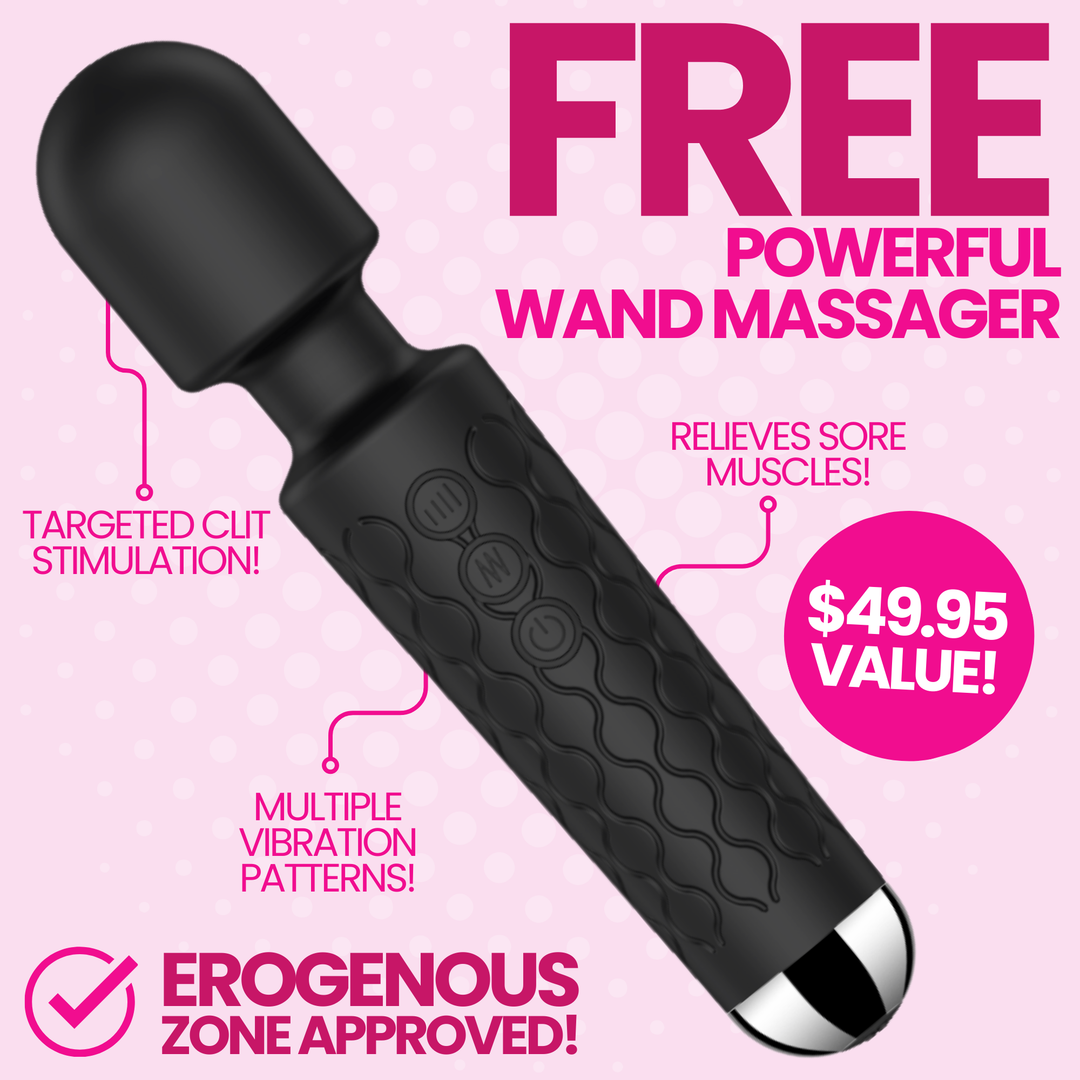 FREE Powerful wand massager. Erogenous zone approved! $49.95 value.