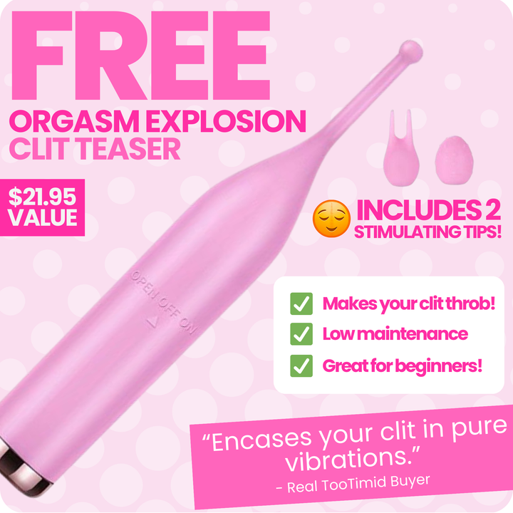 FREE orgasm explosion clit teaser! Includes 2 stimulating tips. Makes your clit throb, low maintenance, great for beginners! "Encases your clit in pure vibrations".