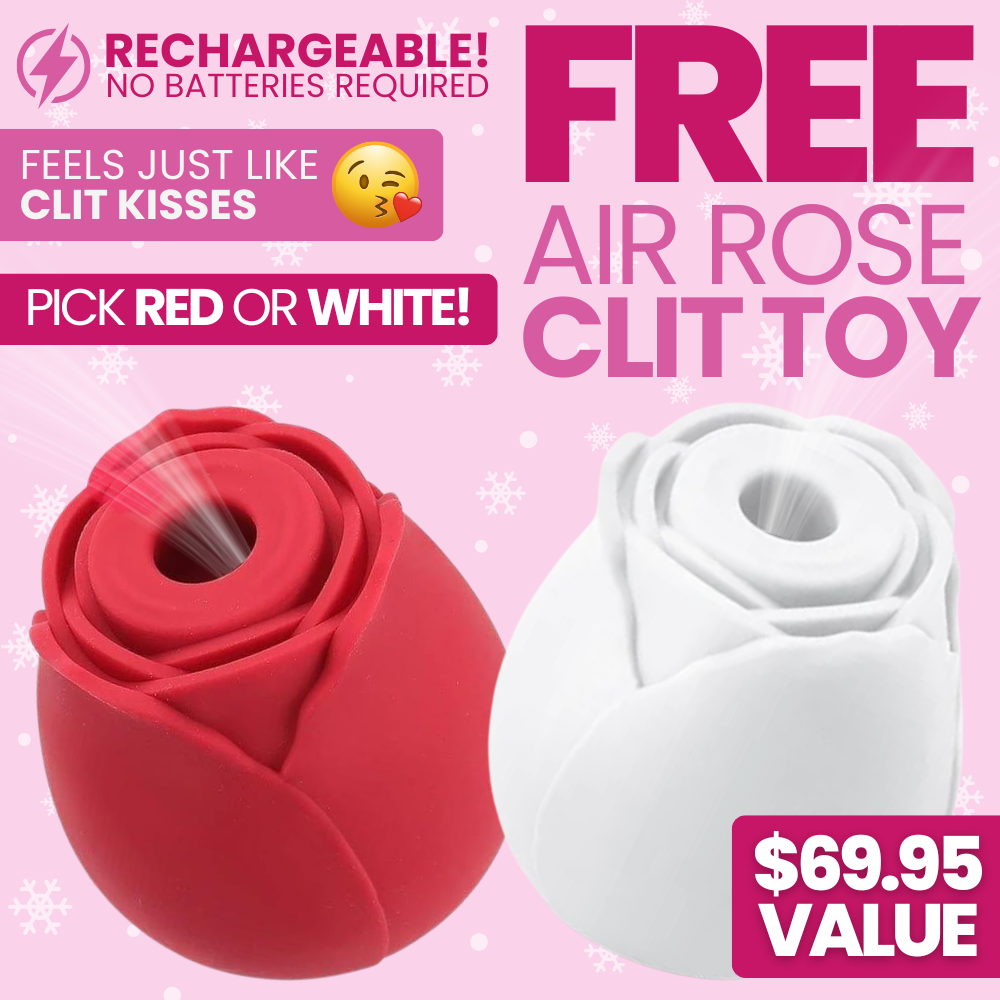 FREE air rose clit toy. Sends air puffs on your wet clit! Rechargeable (no batteries required). Feels just like clit kisses. $69.95 value