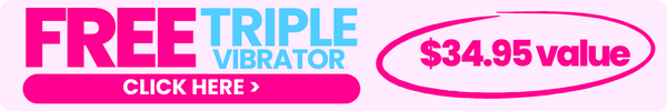 Click here to get a FREE triple vibrator! $34.95 value